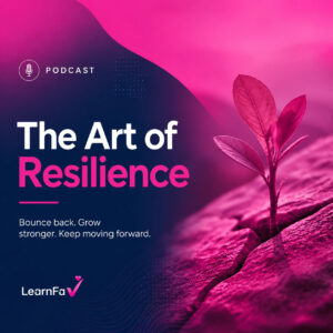 The art of resilience podcast on LearnFav
